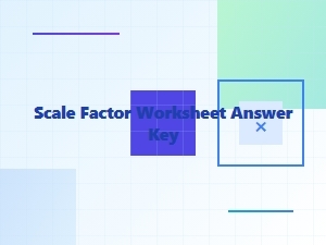 Unlocking Common Scale Factor Worksheet Answers
